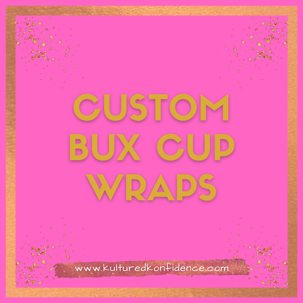 Custom Bux Cup Wraps