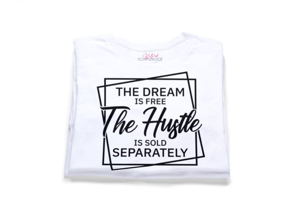 The Dream Is Free The Hustle Is Sold Separately